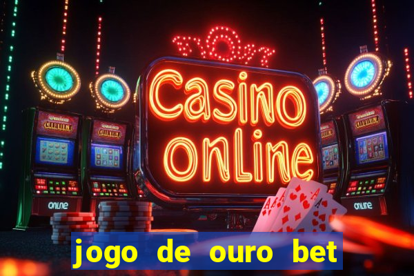 jogo de ouro bet codigo promocional